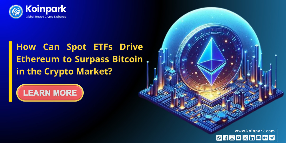 How Can Spot ETFs Drive Ethereum to Surpass Bitcoin in the Crypto Market?