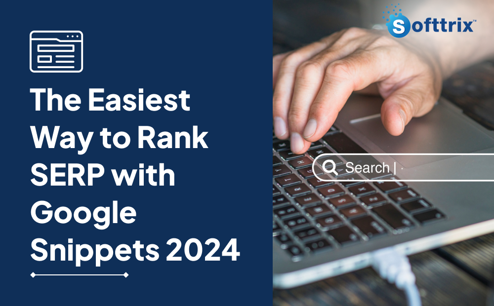 The Easiest Way to Rank SERP with Google Snippets 2024