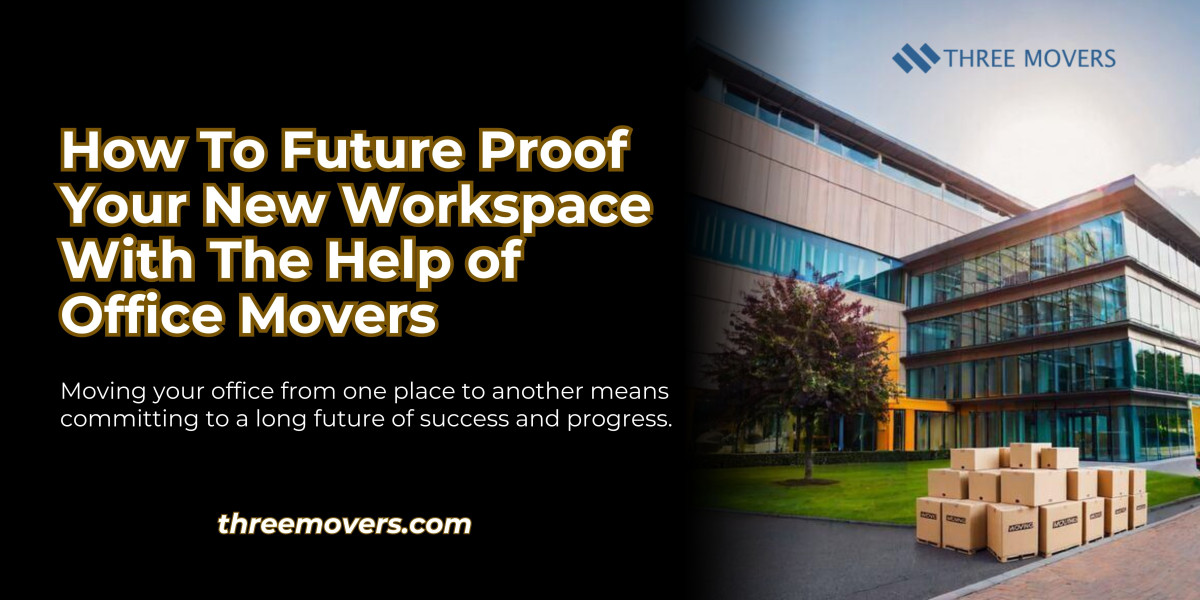 How To Future Proof Your New Workspace With The Help of Office Movers