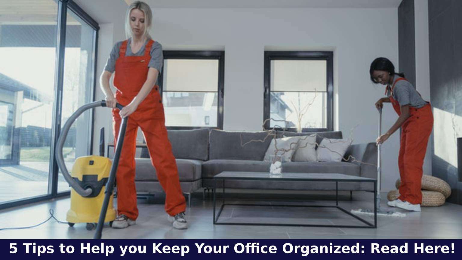 5 Tips to Help you Keep Your Office Organized: Read Here!