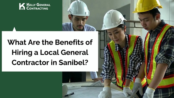 What Are the Benefits of Hiring a Local General Contractor in Sanibel | Pearltrees