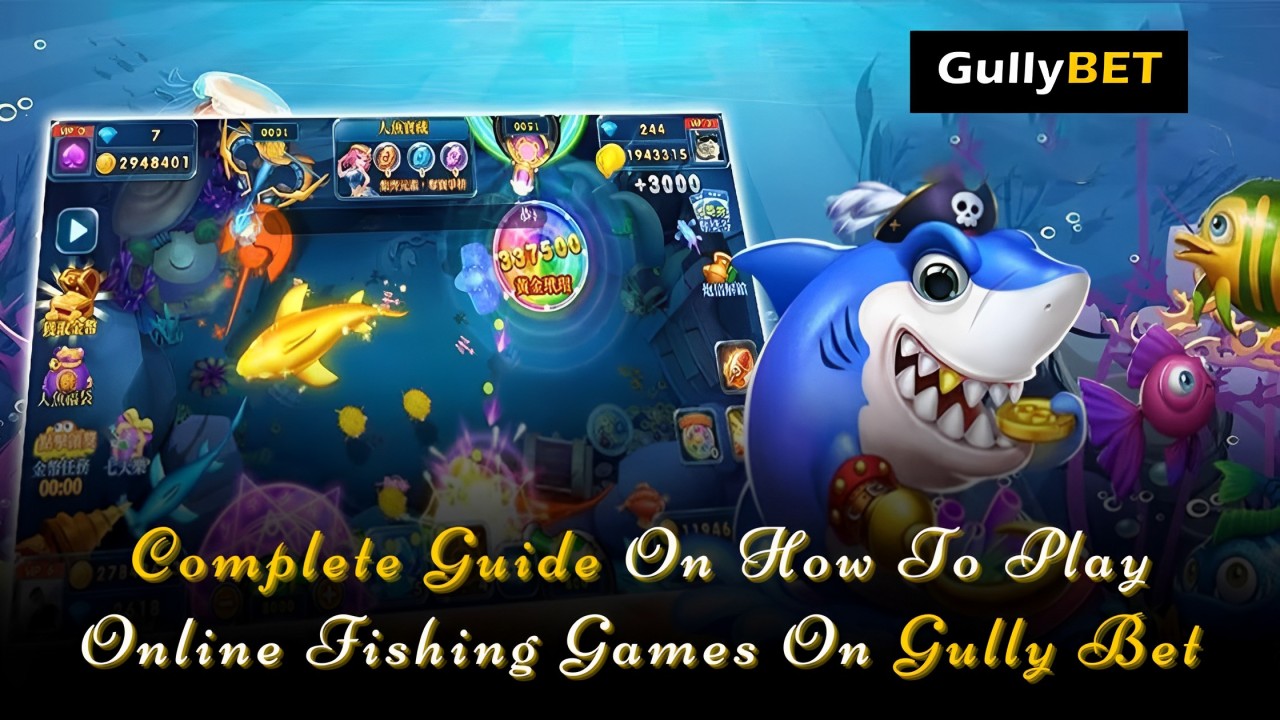 Complete Guide on How To Play Online Fishing Games At Gully Bet