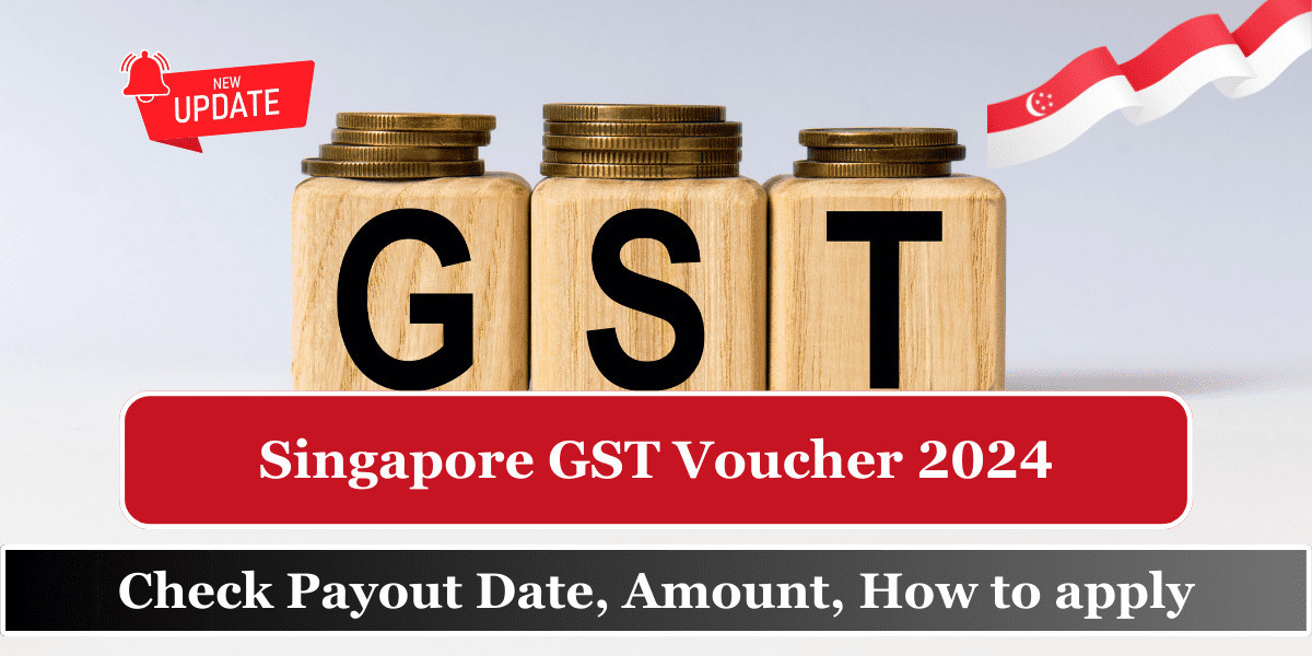 Good News! Singapore GST Voucher 2024 – Check Payout Date, Amount, How to apply?