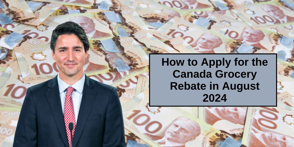 How to Apply for the Canada Grocery Rebate in August 2024