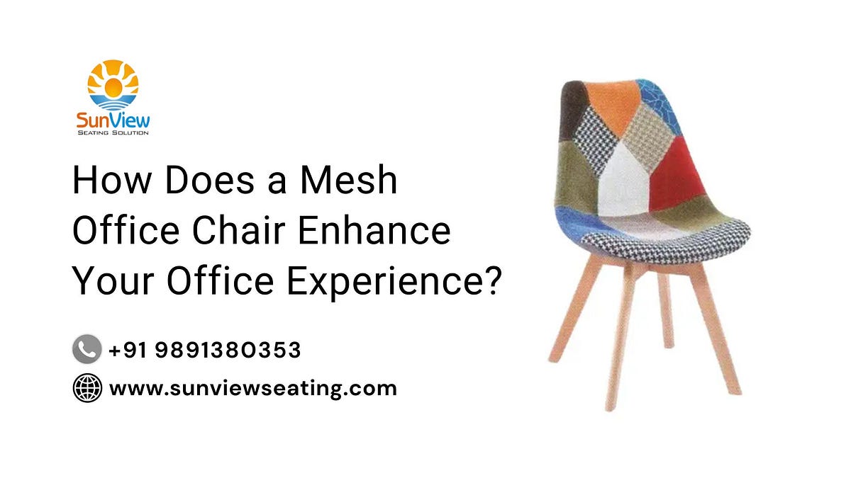 How Does a Mesh Office Chair Enhance Your Office Experience? | by Sun View Seating | Aug, 2024 | Medium