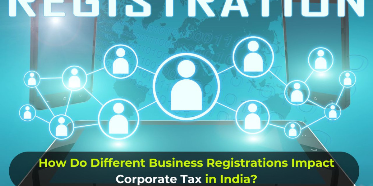 How Do Different Business Registrations Impact Corporate Tax in India?