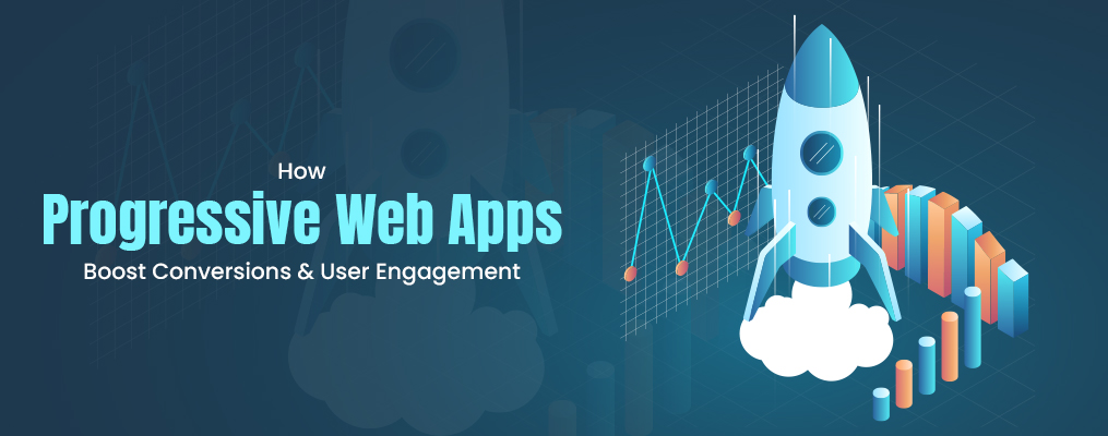 How Progressive Web Apps Boost Conversions and User Engagement