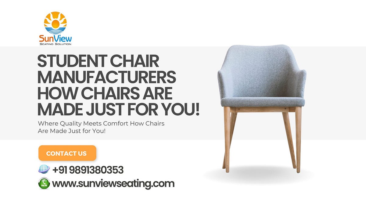 Student Chair Manufacturers How Chairs Are Made Just for You! | by Sun View Seating | Aug, 2024 | Medium