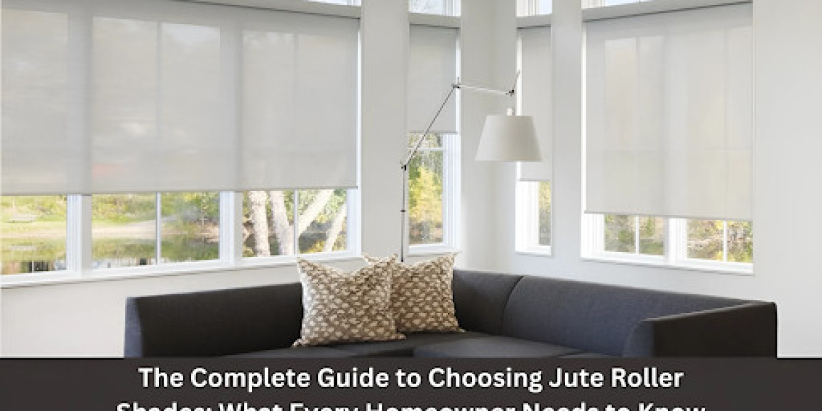 The Complete Guide to Choosing Jute Roller Shades