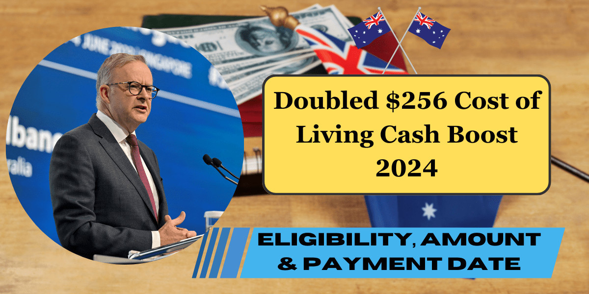 Doubled $256 Cost of Living Cash Boost August 2024 – Know Eligibility, Amount & Payment Date