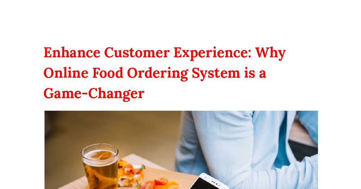 Enhance Customer Experience_ Why Online Food Ordering System is a Game-Changer.pdf | DocHub