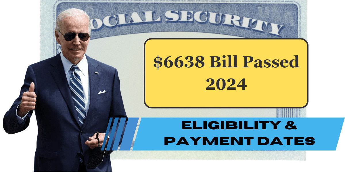 Are You Eligible For $6638 Bill Passed in August 2024 – Check Important Details & Payment Dates