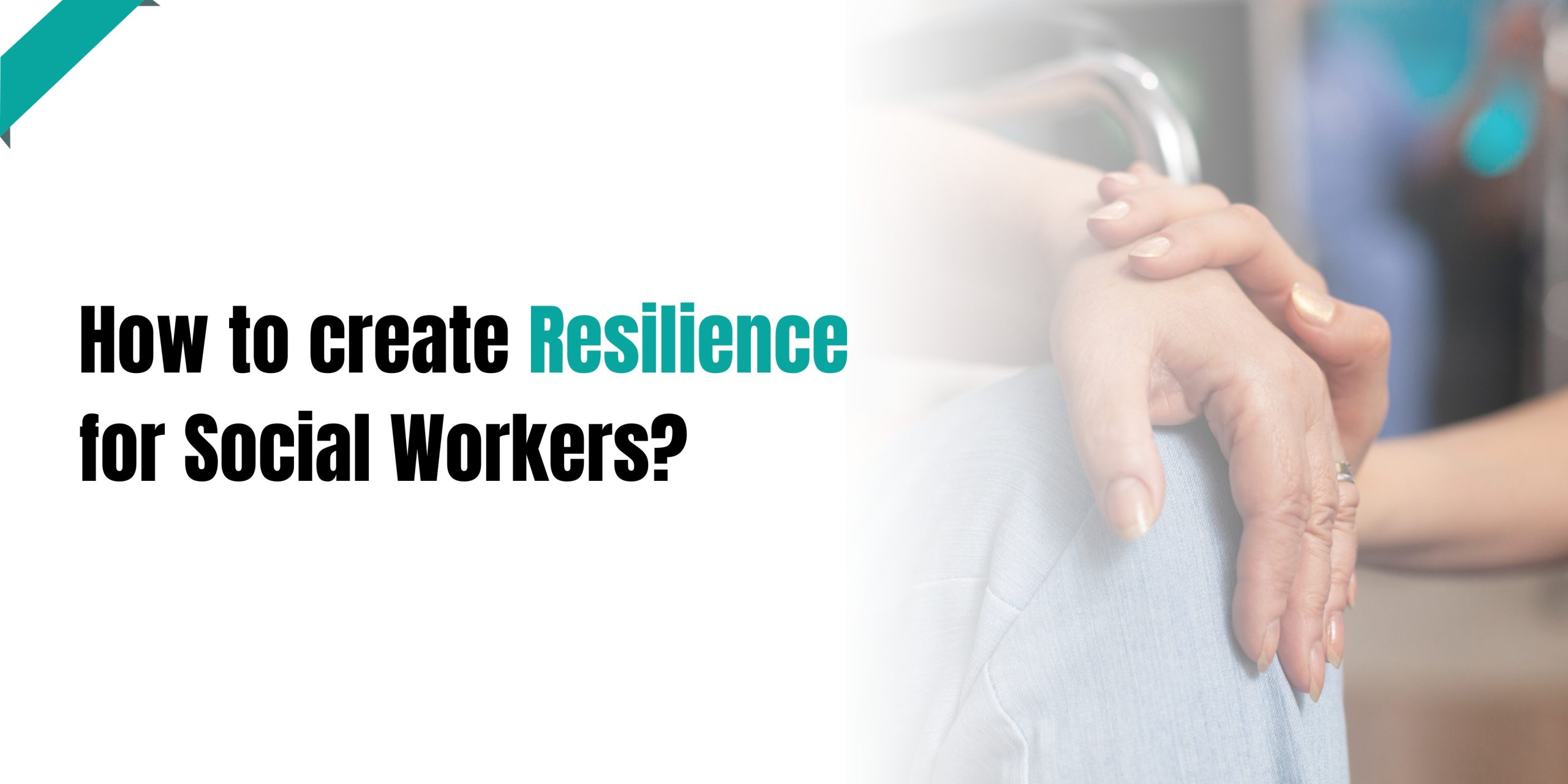 How to Create Resilience for Social Workers?