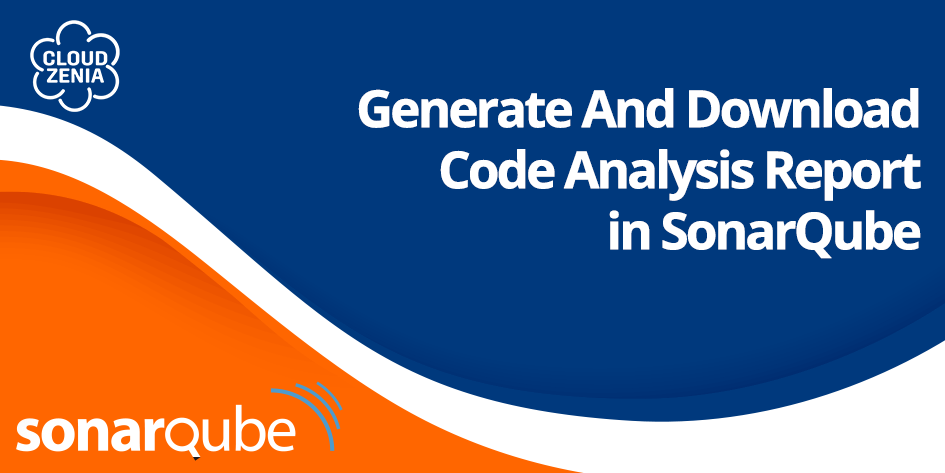 Generate & Download Code Analysis Report in SonarQube | CloudZenia