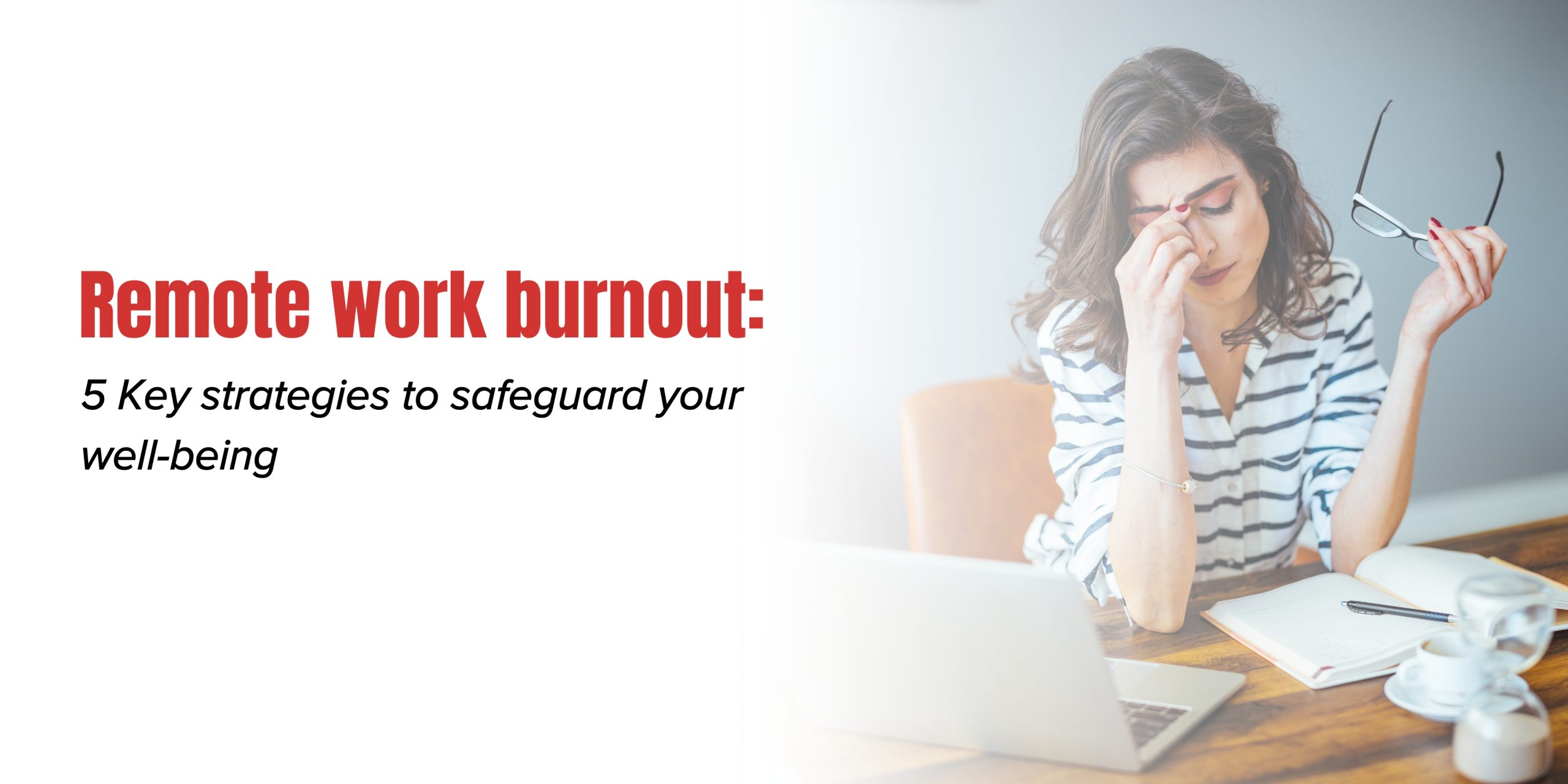 Remote Work Burnout: 5 Key Strategies to Safeguard Your Well-Being