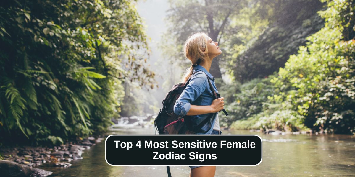 Top 4 Most Sensitive Female Zodiac Signs