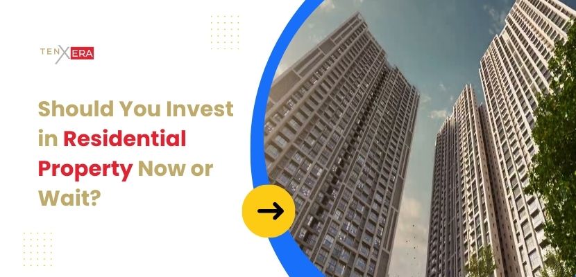 Should You Invest in Residential Property Now or Wait?