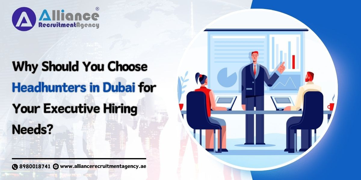 Why Should You Choose Headhunters in Dubai for Your Executive Hiring Needs?