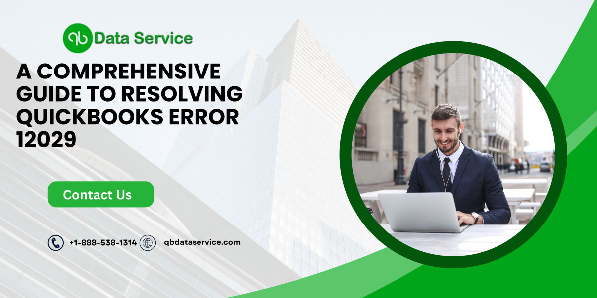 Comprehensive Guide to Resolving QuickBooks Error 12029