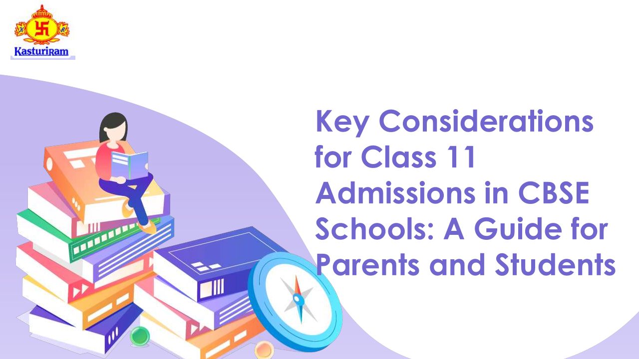 Key Considerations For Class 11 Admissions In CBSE Schools: A Guide For Parents And Students