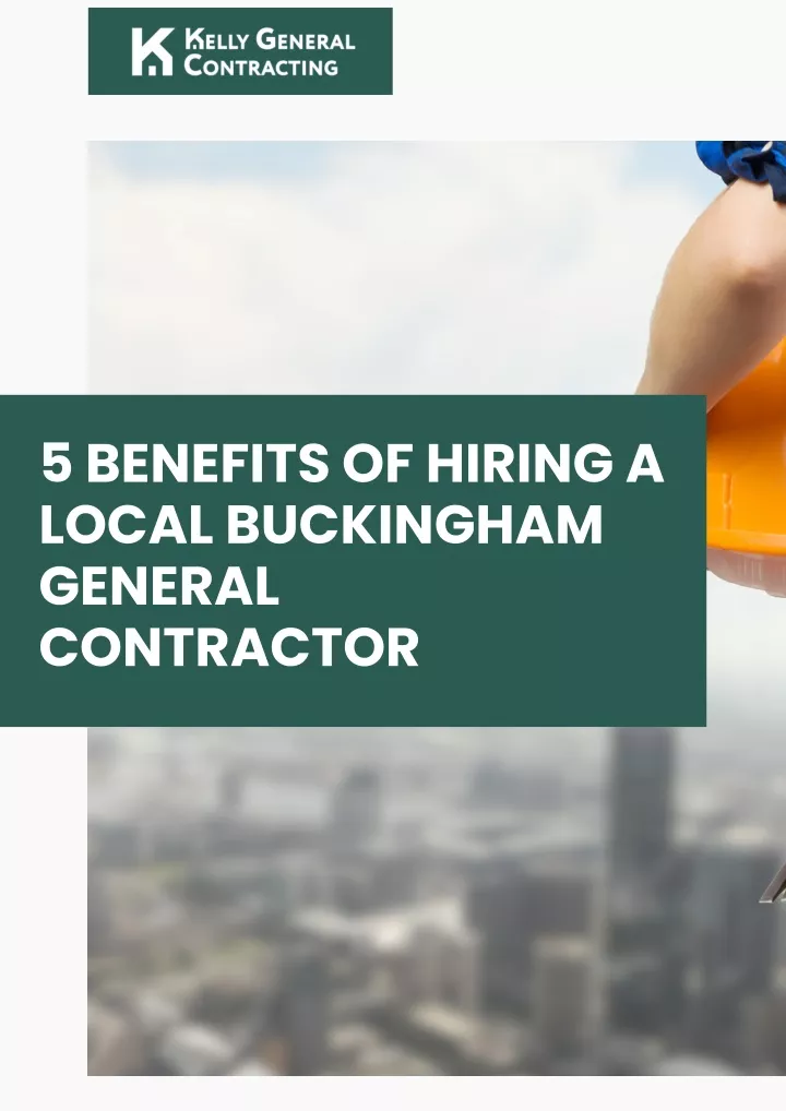 PPT - 5 Benefits of Hiring a Local Buckingham General Contractor PowerPoint Presentation - ID:13593146