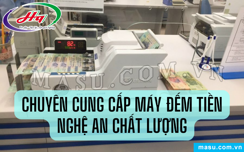 Chuyên Cung Cấp Máy Đếm Tiền Nghệ An Chất Lượng