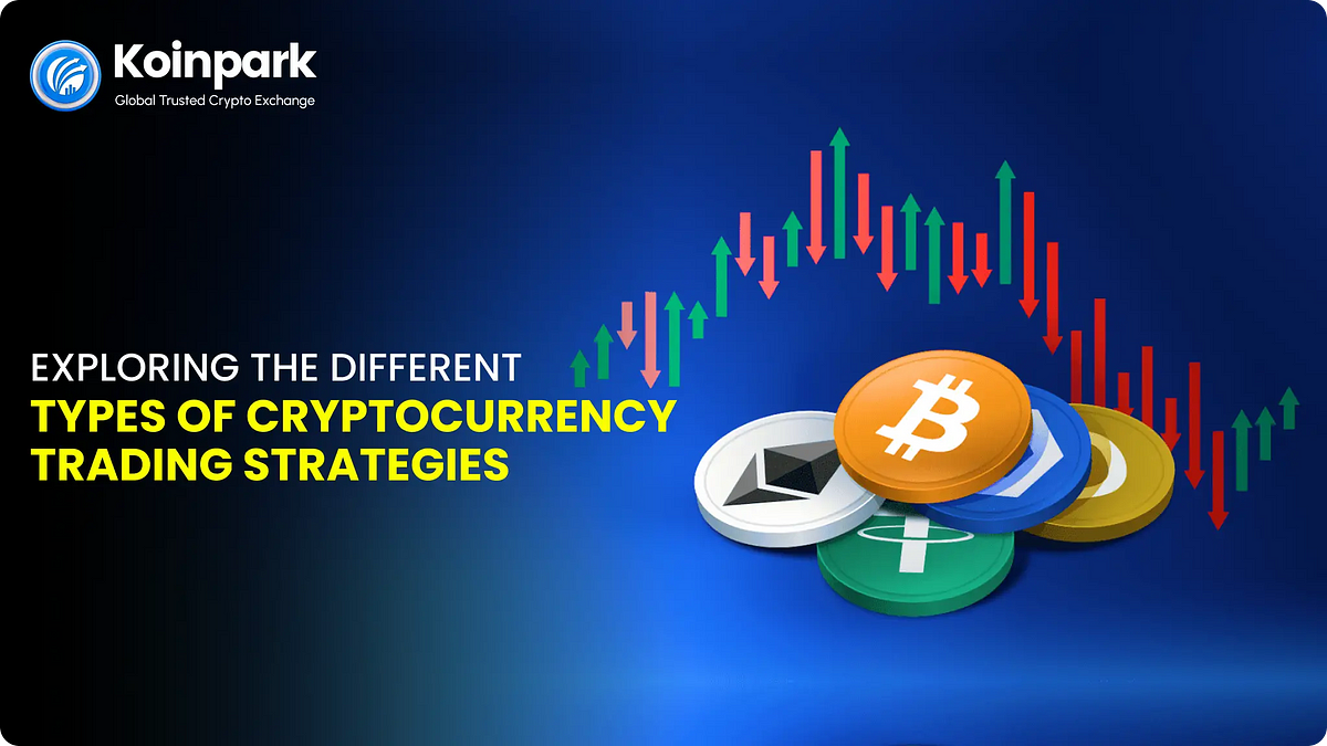 Exploring the Different Types of Cryptocurrency Trading Strategies | by Koinpark | Aug, 2024 | Medium