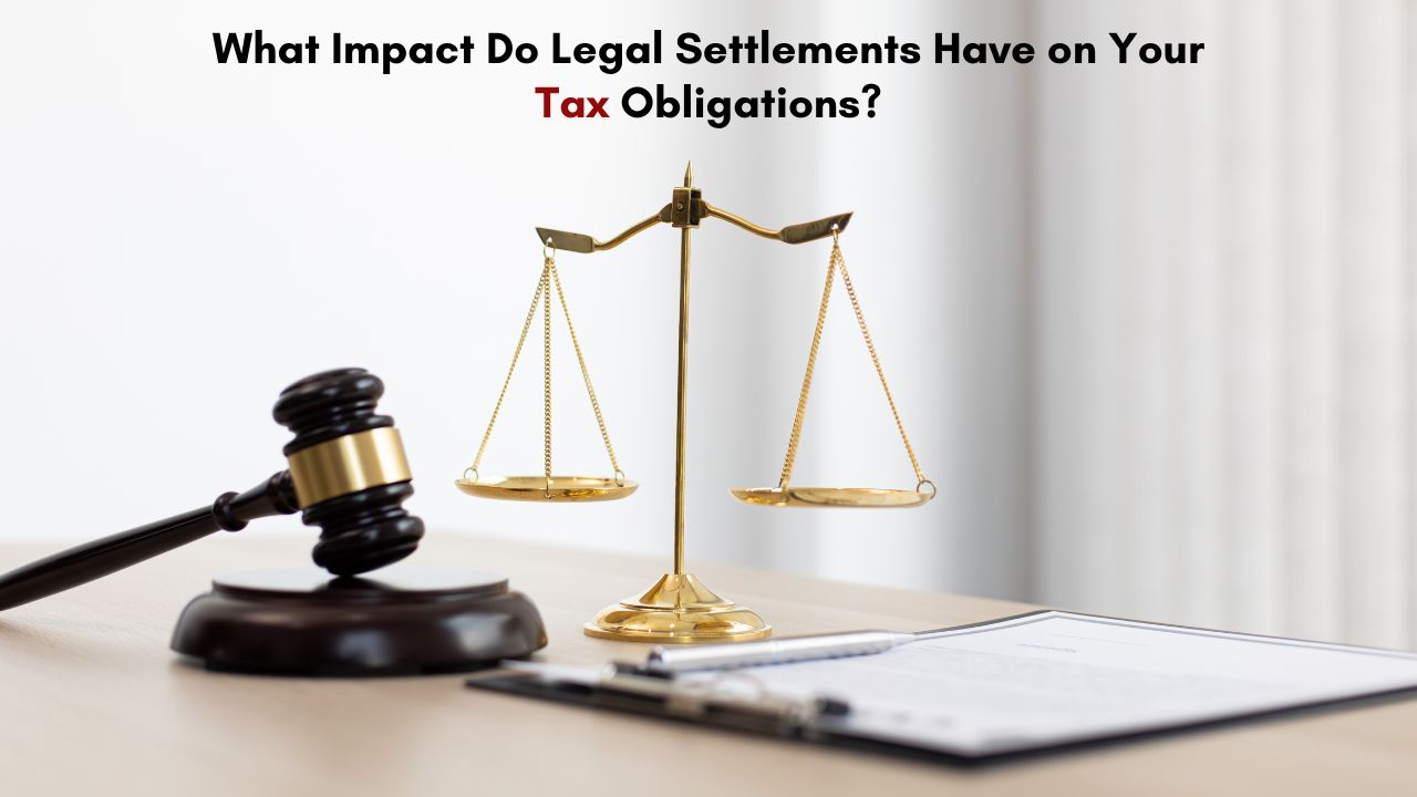 Impact of Legal Settlements on Your Tax Obligations