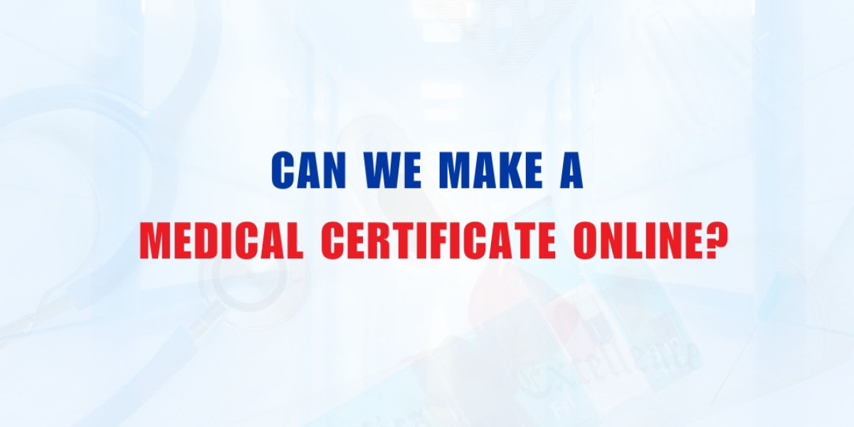 Can We Make a Medical Certificate online?