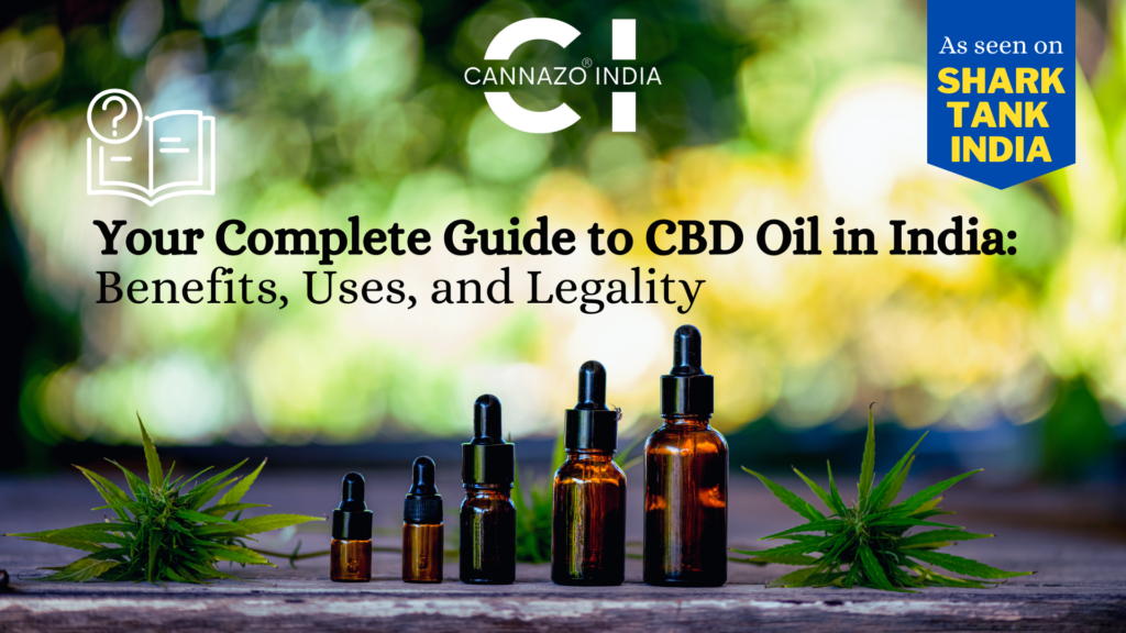 Complete Guide to CBD Oil in India: Benefits, Uses, Legality