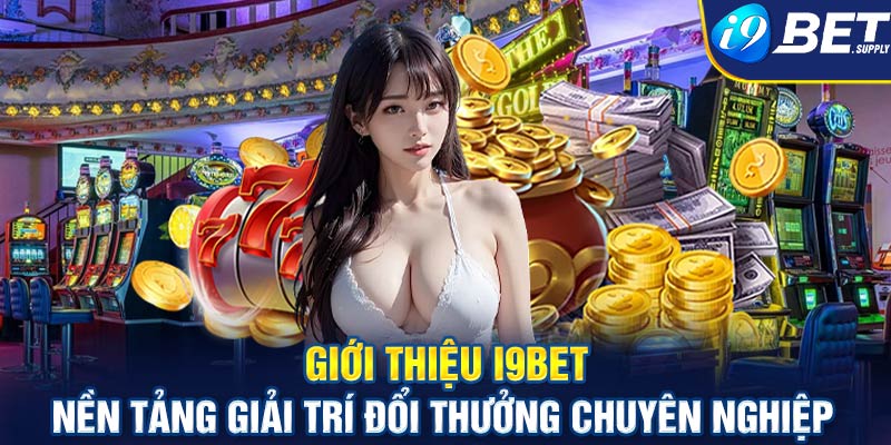 i9bet - Sân chơi giải trí i9bett1.me uy tín hàng đầu tại châu Á