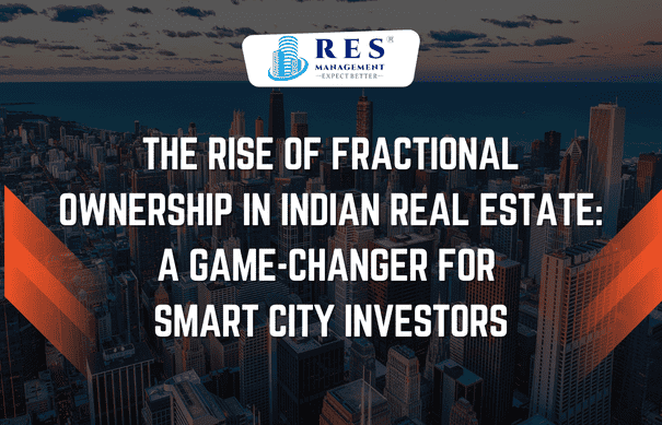 The Rise Of Fractional Ownership In Indian Real Estate: A Game Changer For Smart City Investors