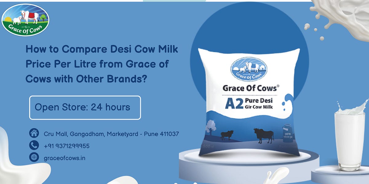 How to Compare Desi Cow Milk Price Per Litre from Grace of Cows with Other Brands? | by Grace Of Cows | Oct, 2024 | Medium