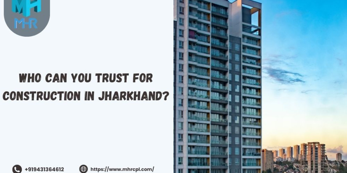 Who Can You Trust for Construction in Jharkhand?