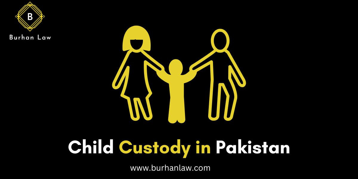 Child Custody in Pakistan: A Complete Guide to Understanding Rights, Laws, and Procedures