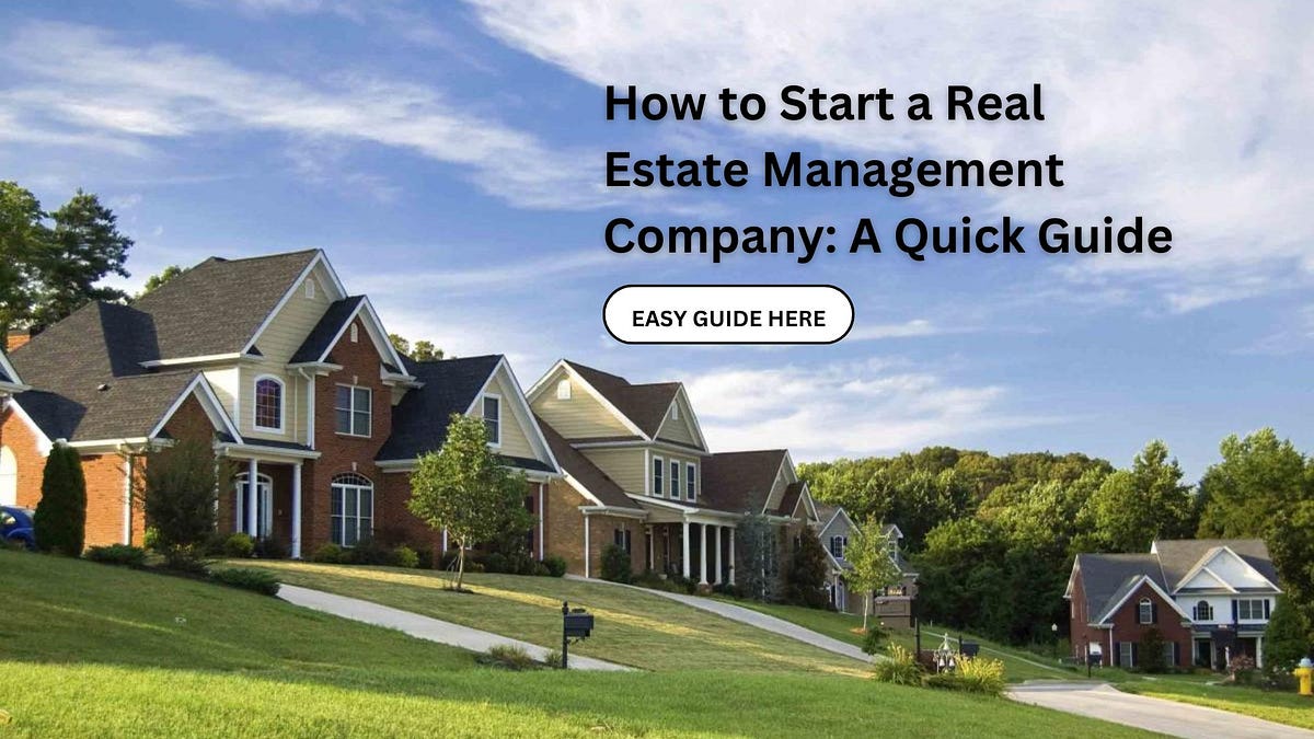 How to Start a Real Estate Management Company: A Quick Guide | by David Williams | Sep, 2024 | Medium