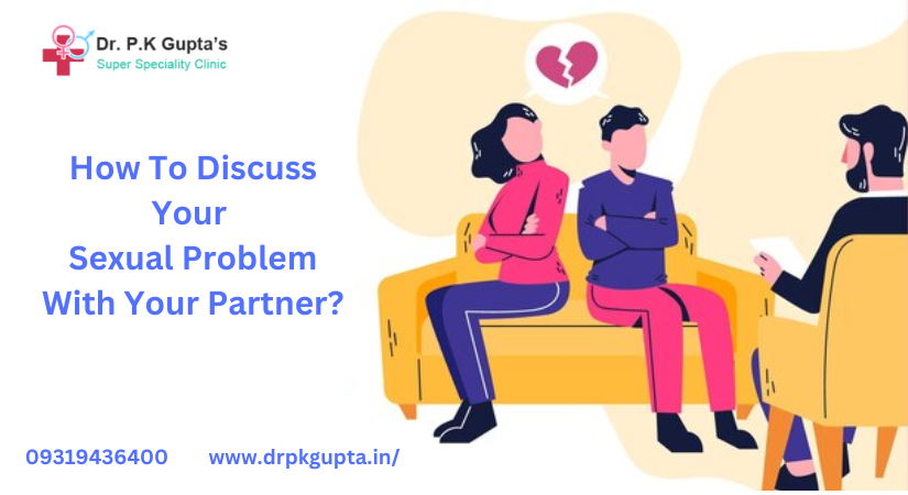 How To Discuss Your Sexual Problem With Your Partner? - Dr. PK Gupta