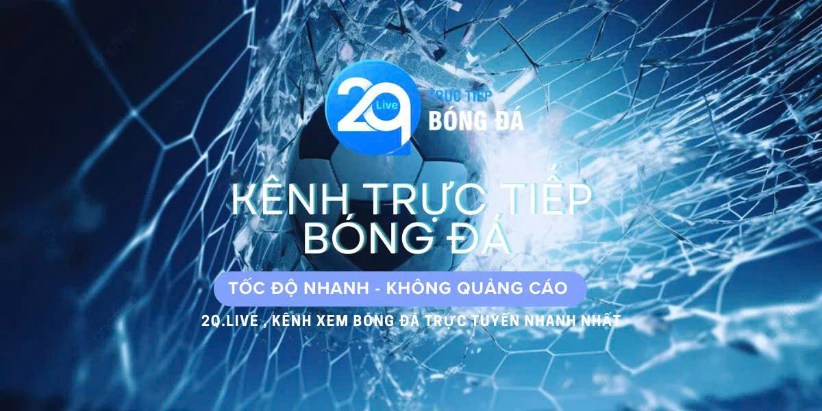 2QLIVE nền tảng phát sóng trực tiếp bóng đá