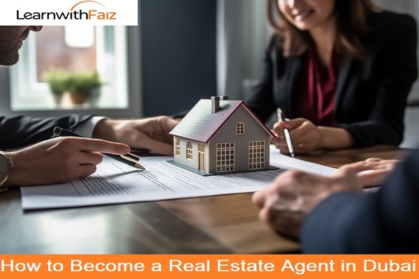 How to Become a Real Estate Agent in Dubai