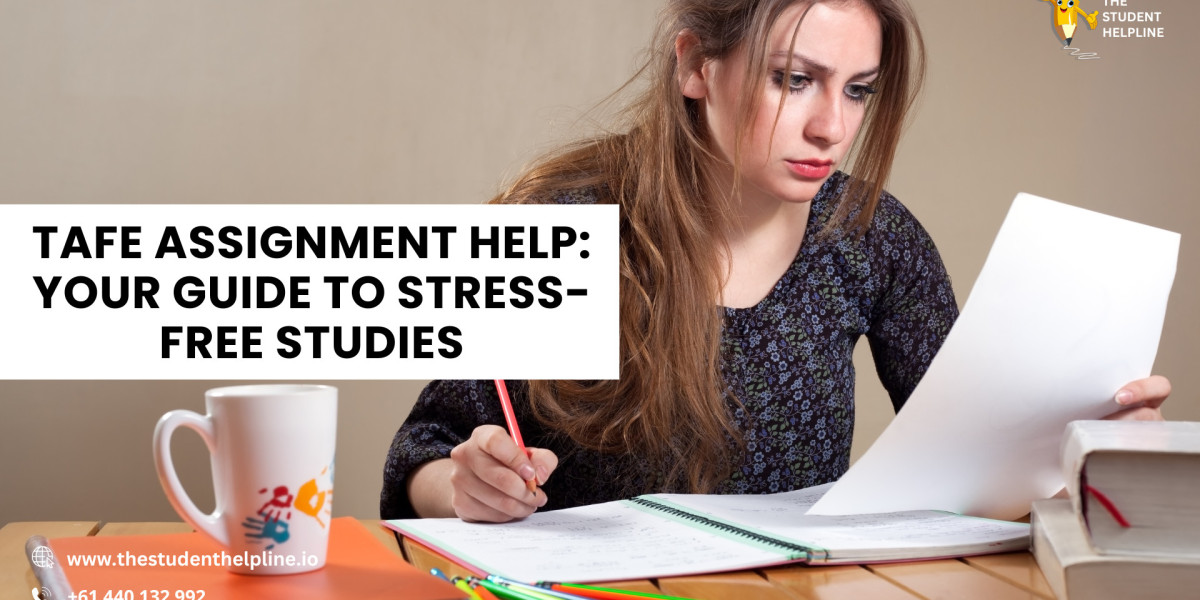 TAFE Assignment Help: Your Guide to Stress-Free Studies