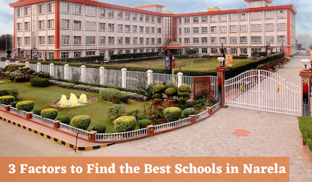 3 Factors to Find the Best Schools in Narela