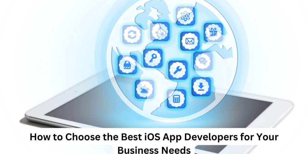 How to Choose the Best iOS App Developers for Your Business Needs