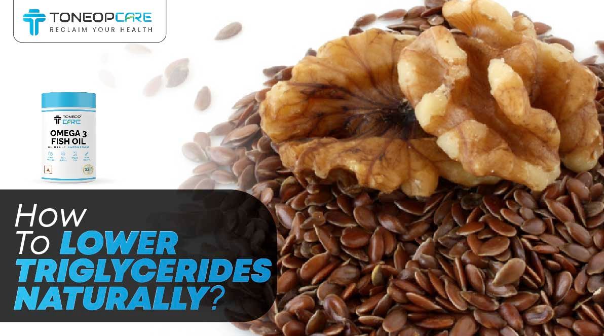 How To Lower Triglycerides Naturally? | ToneOpCare