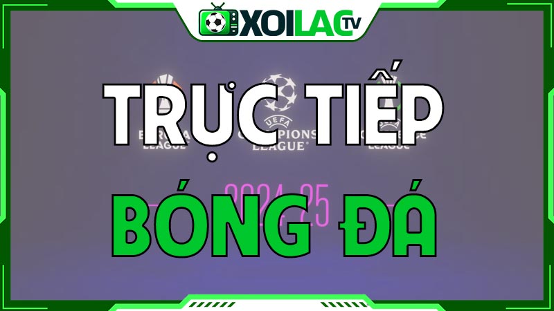 Xoilac TV - Trực tiếp bóng đá Xôi lạc TV HD hôm nay miễn phí