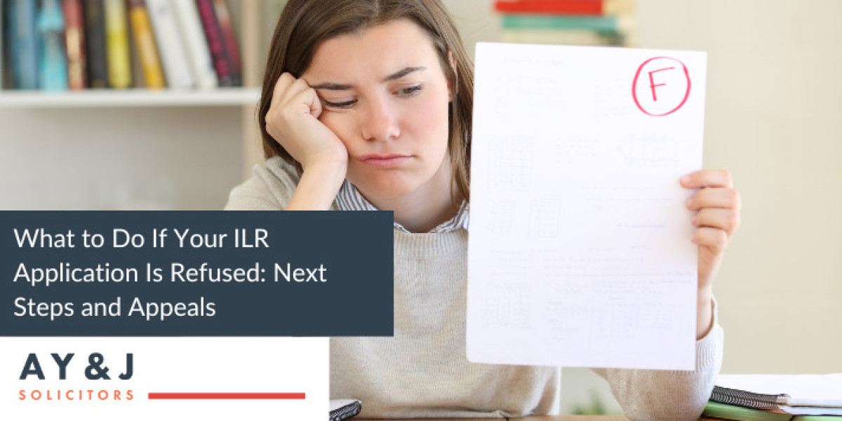 What to Do If Your ILR Application Is Refused: Next Steps and Appeals