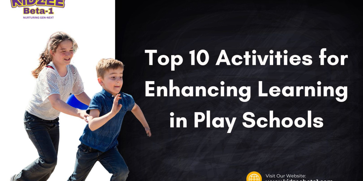 Top 10 Activities for Enhancing Learning in Play Schools