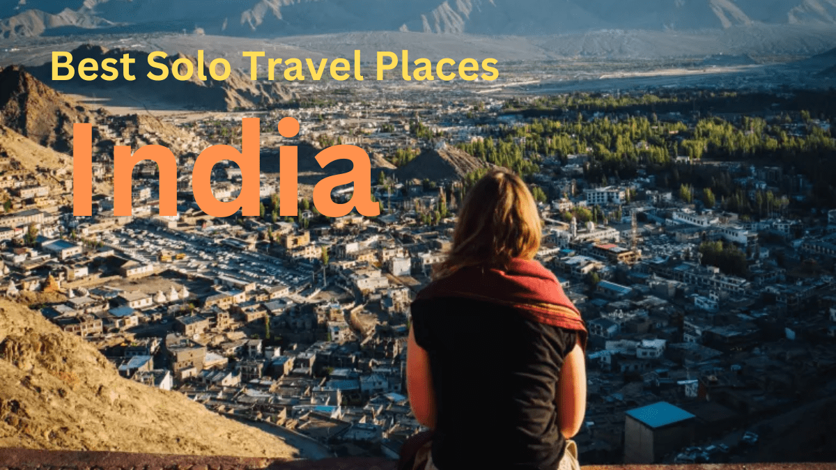 Best Solo Travel Places in India: A Guide to Exploring India on Your Own - ezine articles