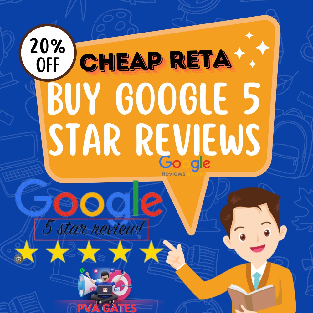 Buy Google 5 Star Reviews - 100% Legit and full working gurantee