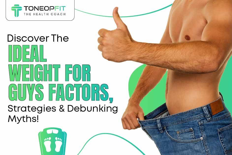 Discover  Ideal Weight For Guys: Factors, Strategies  | ToneOp Fit