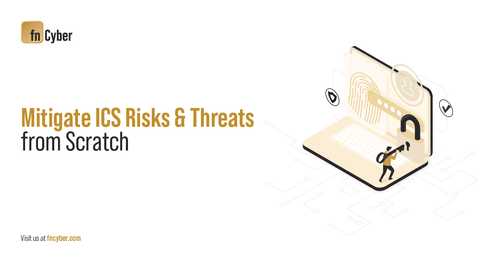 Mitigate ICS Risks & Threats from Scratch - fnCyber